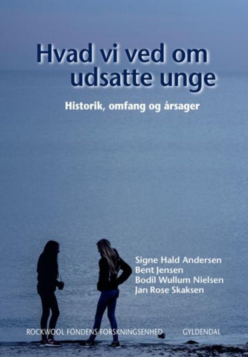 Signe Hald Andersen: Hvad vi ved om udsatte unge : historik, omfang og årsager