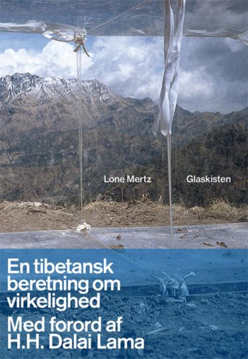 Lone Mertz (f. 1940): Glaskisten : en tibetansk beretning om virkelighed
