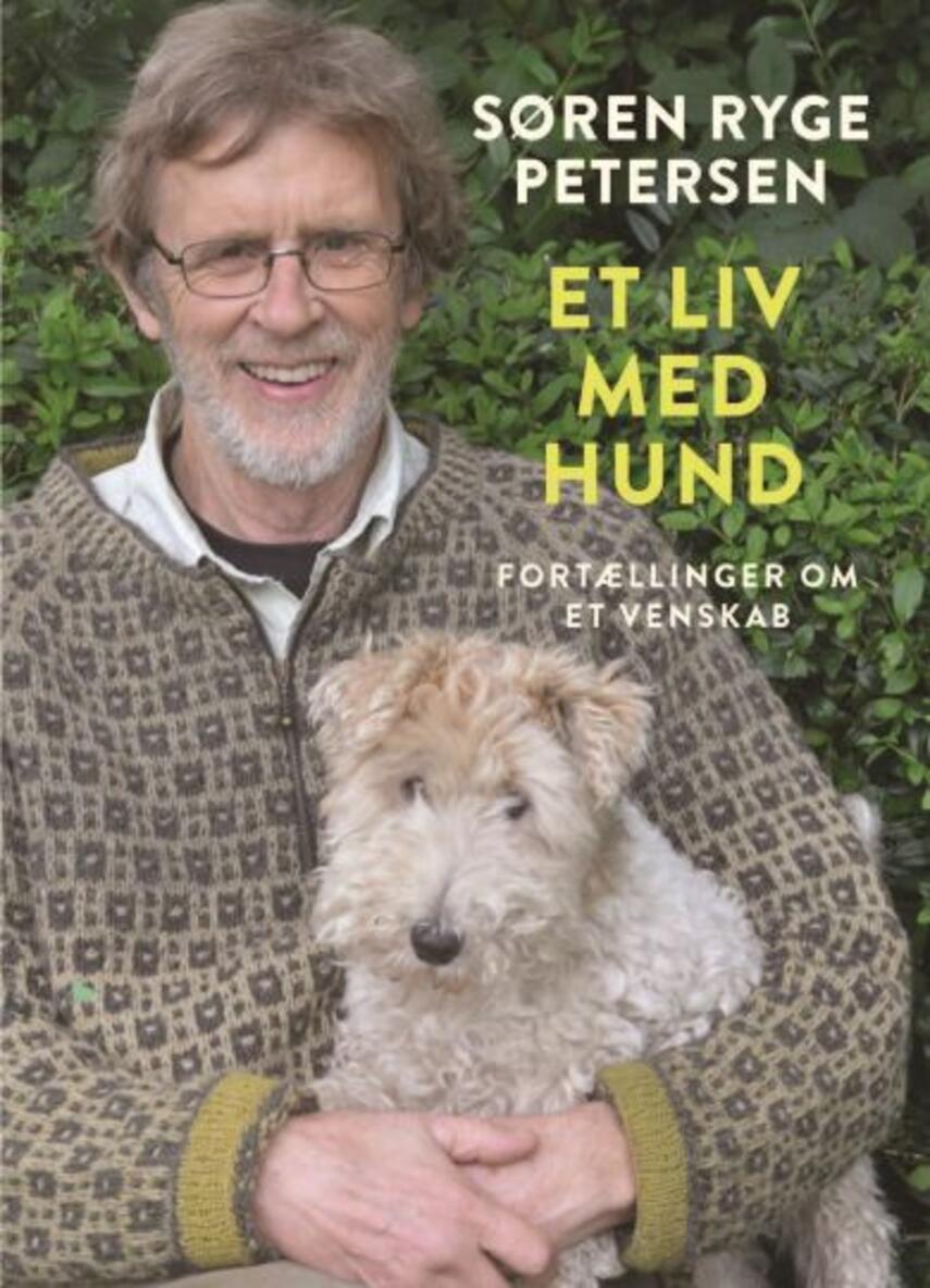 Søren Ryge Petersen: Et liv med hund : fortællinger om et venskab