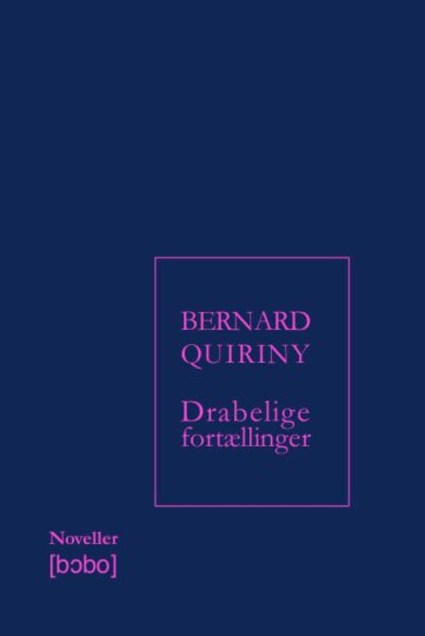 Bernard Quiriny (f. 1978): Drabelige fortællinger : noveller