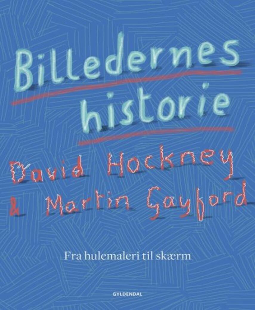 David Hockney, Martin Gayford: Billedernes historie : fra hulemaleri til skærm
