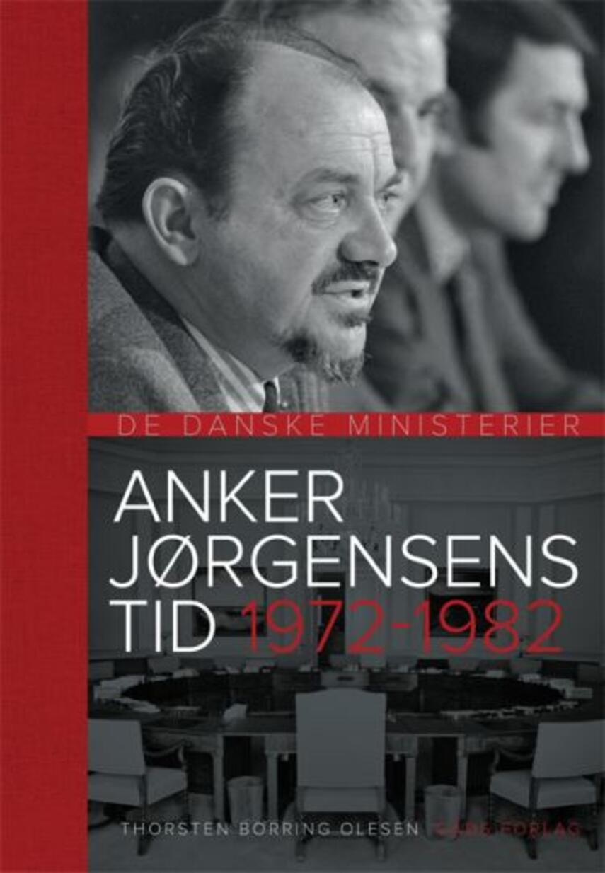 Thorsten Borring Olesen: De danske ministerier 1972-1993. Del 1, Anker Jørgensens tid 1972-1982
