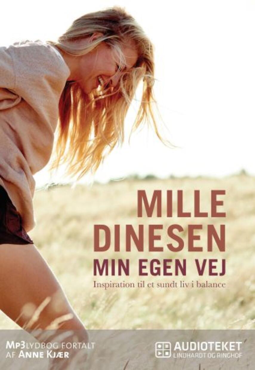 Mille Dinesen: Min egen vej : inspiration til et sundt liv i balance