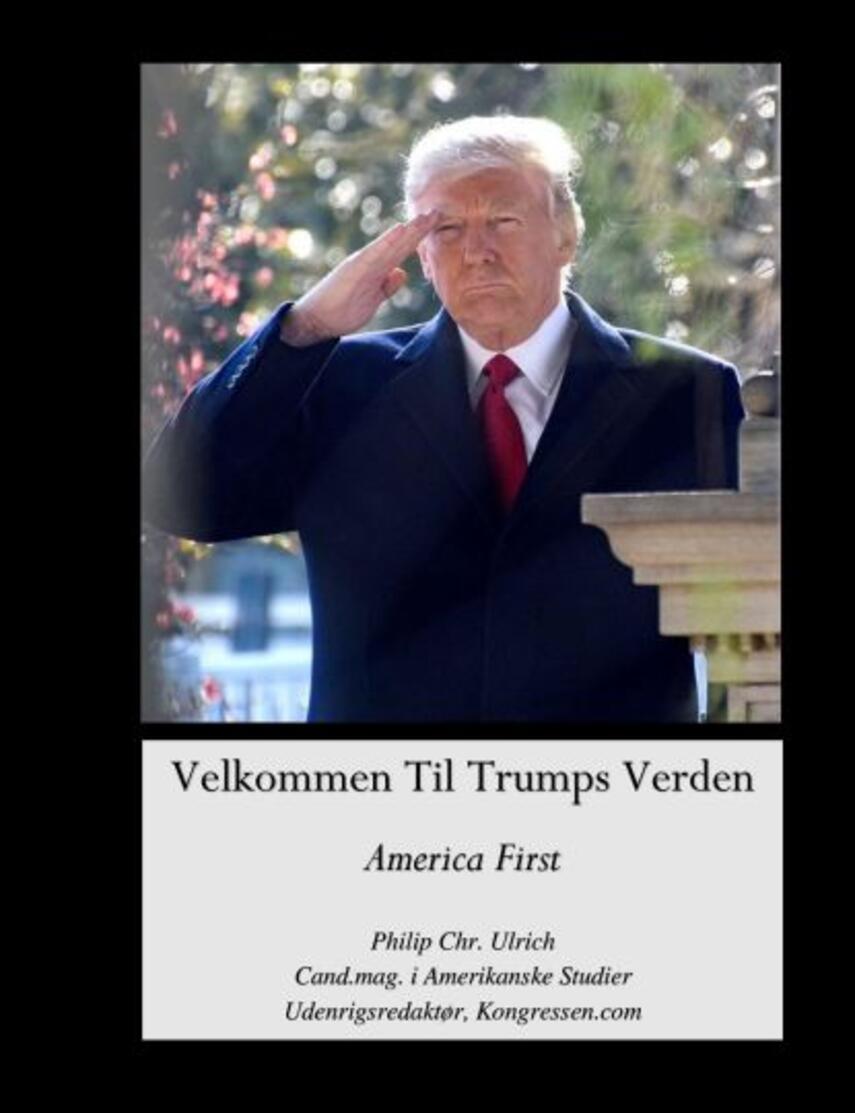 Philip Chr. Ulrich: Velkommen til Trumps verden : America first