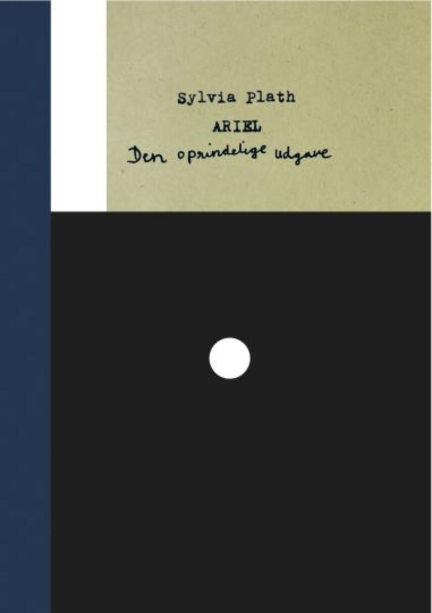 Sylvia Plath: Ariel : den oprindelige udgave (Ved Peter Laugesen)
