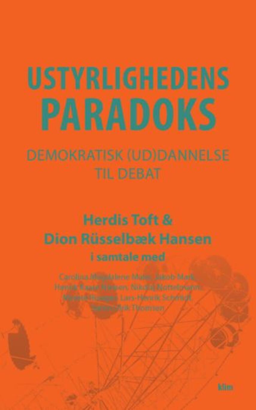 Herdis Toft, Dion Rüsselbæk Hansen: Ustyrlighedens paradoks : demokratisk (ud)dannelse til debat