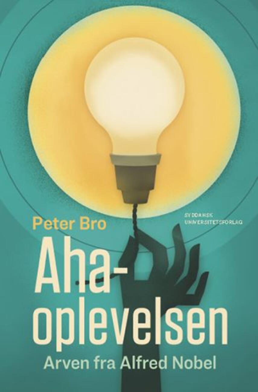 Peter Bro (f. 1972): Aha-oplevelsen : arven fra Alfred Nobel