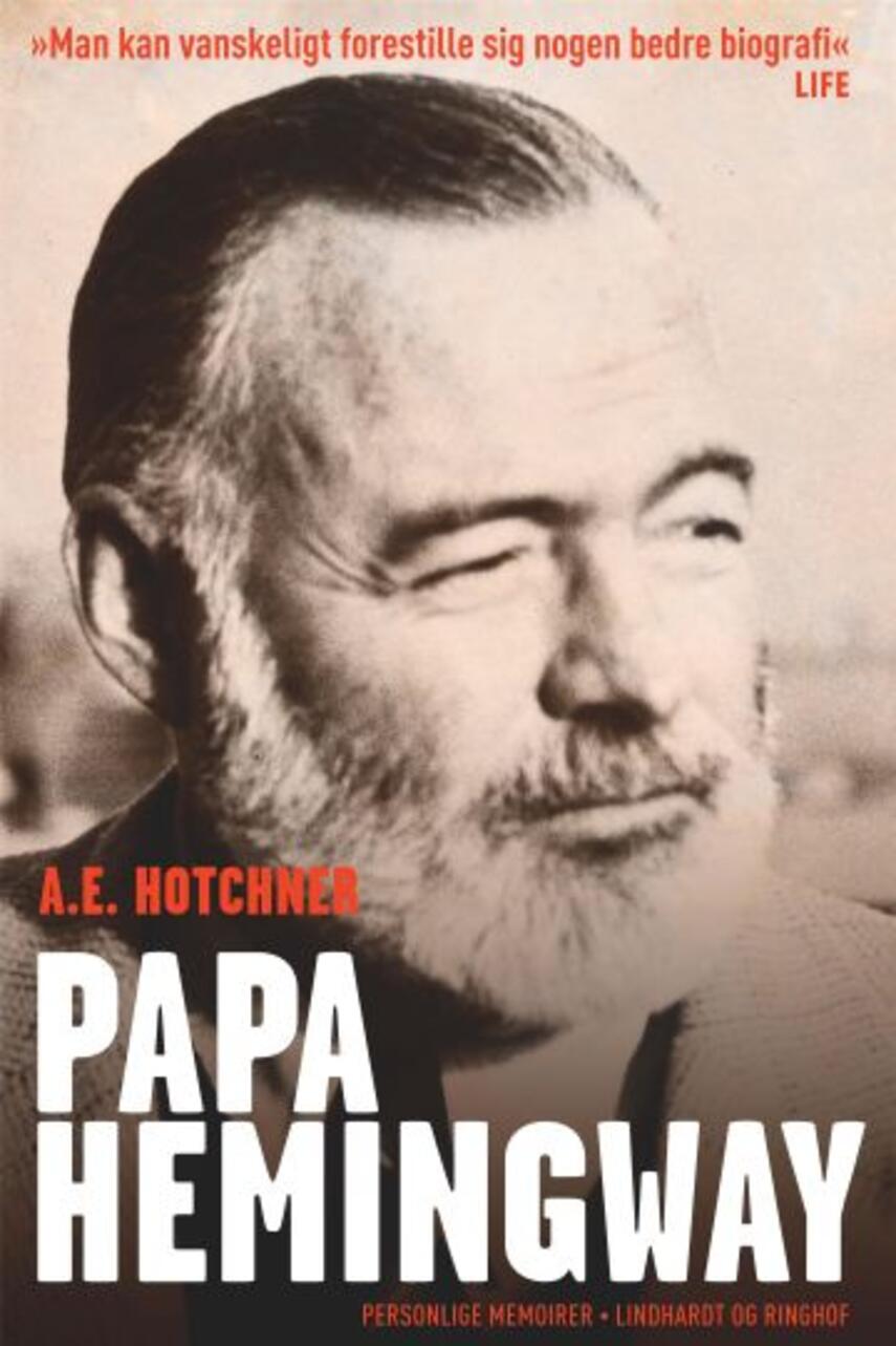 A. E. Hotchner (f. 1917): Papa Hemingway : personlige memoirer