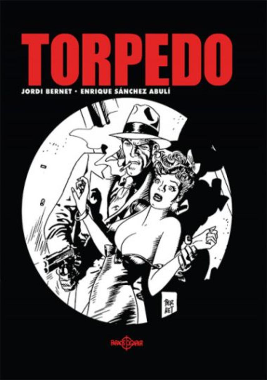 Enrique Sanchez Abuli, Alex Toth, Jordi Bernet: Torpedo 1936. Bind 1 (Faraos Cigarer)