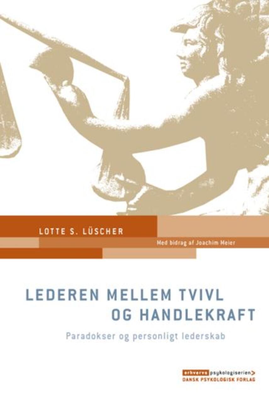 Lotte Lüscher: Lederen mellem tvivl og handlekraft : paradokser og personligt lederskab