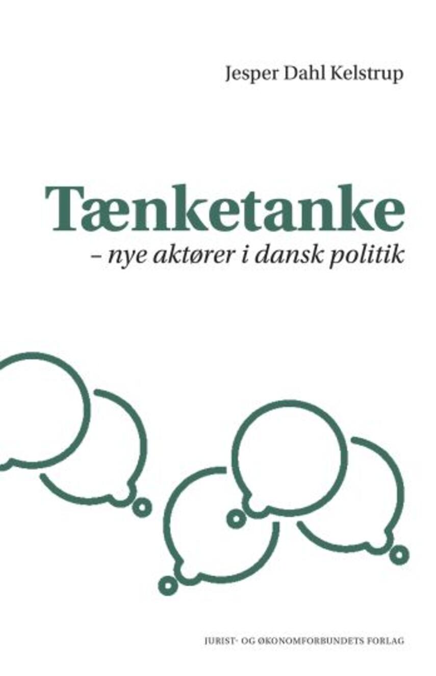 Jesper Dahl Kelstrup: Tænketanke : nye aktører i dansk politik