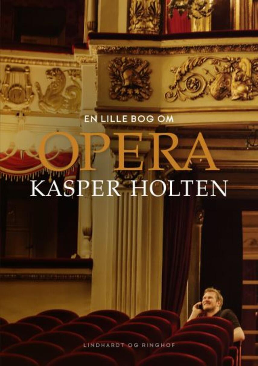 Kasper Holten (f. 1973-03-29): En lille bog om opera
