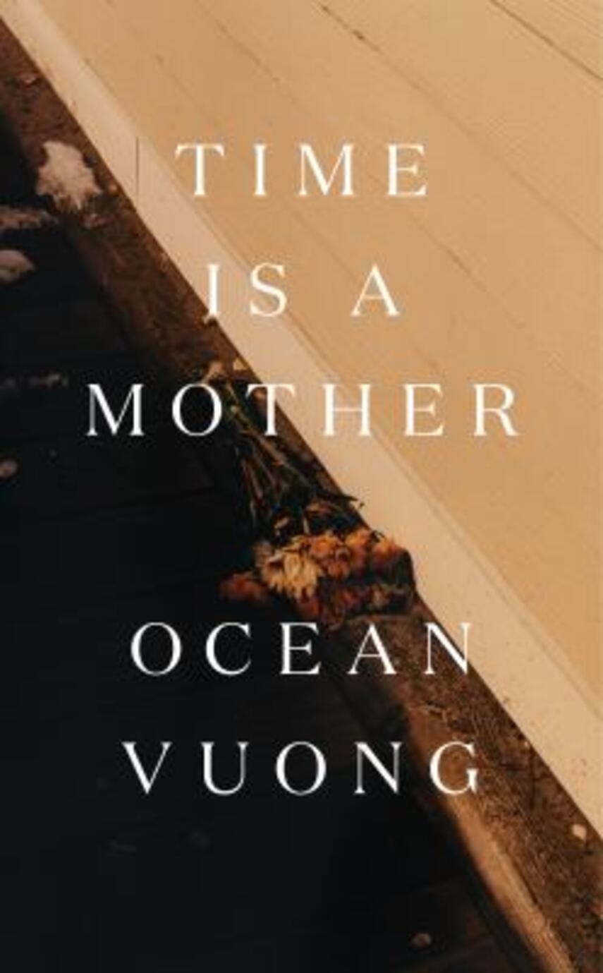 Ocean Vuong: Time is a mother