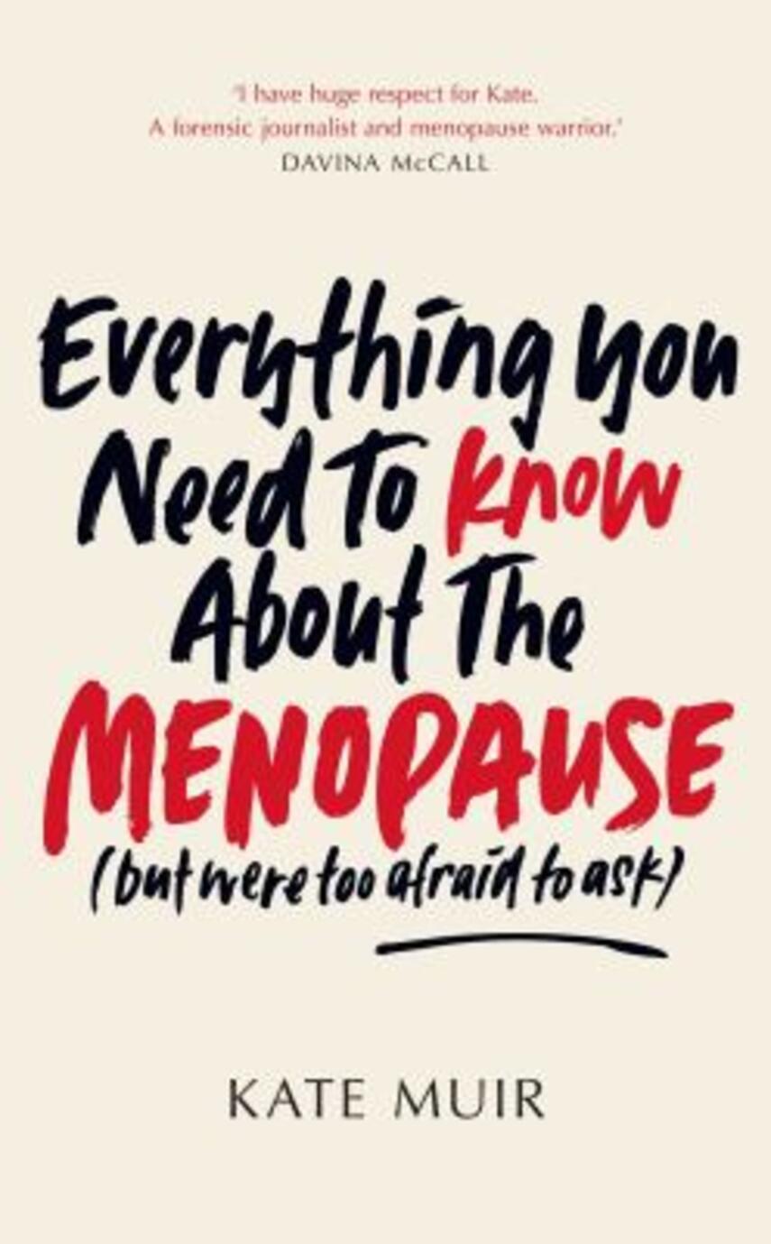Kate Muir: Everything you need to know about the menopause : (but were too afraid to ask)