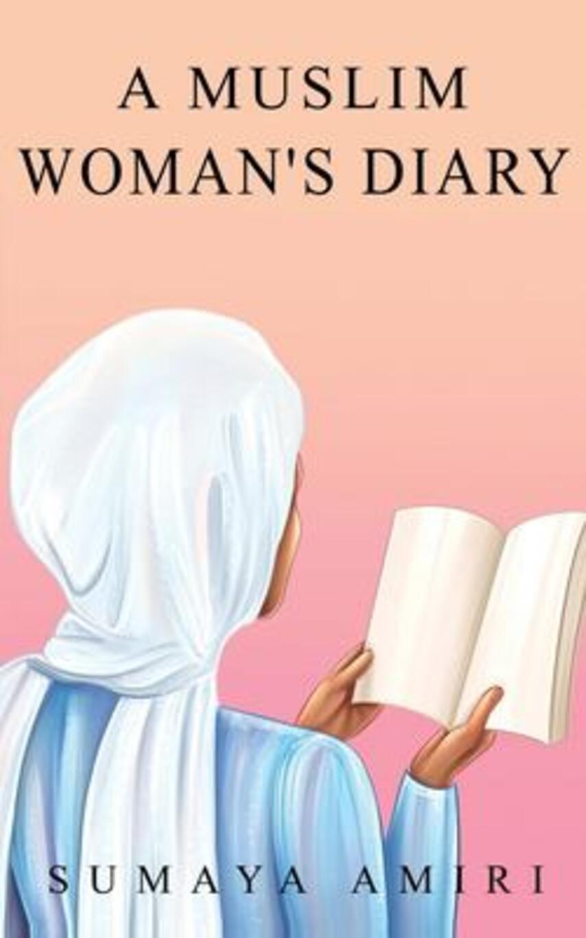 Sumaya Amiri: A muslim woman's diary