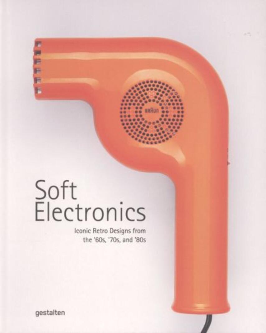 Jaro Gielens: Soft electronics : iconic retro designs from the '60s, '70s, and '80s