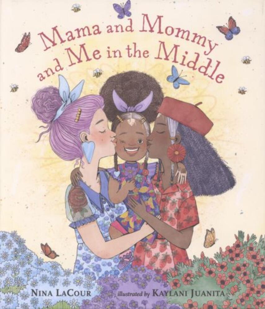 Nina LaCour, Kaylani Juanita: Mama and Mommy and me in the middle