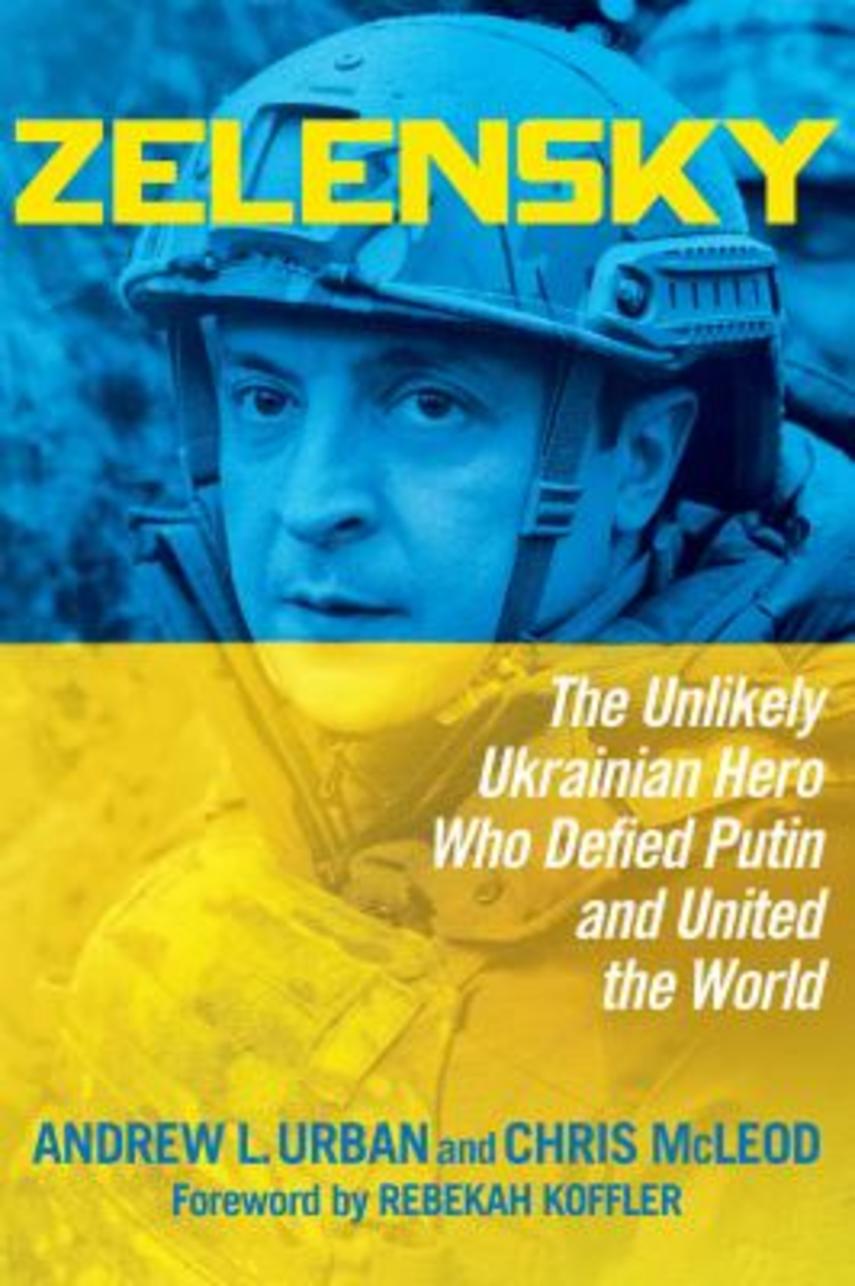 Andrew L. Urban, Chris McLeod: Zelensky : the unlikely Ukrainian hero who defied Putin and united the world