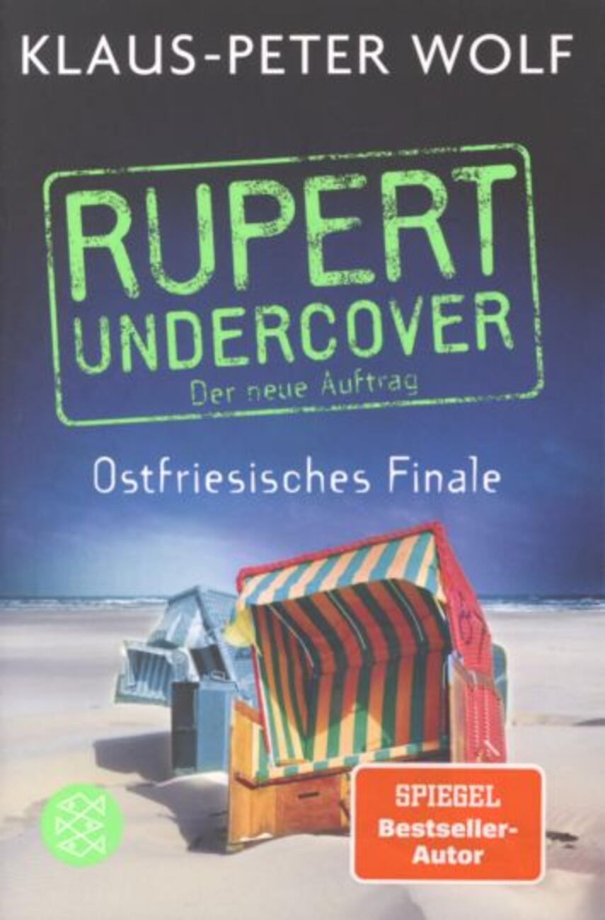 Klaus-Peter Wolf: Rupert undercover - ostfriesisches Finale : Kriminalroman