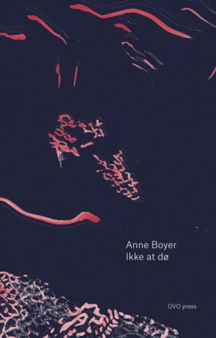 Anne Boyer (f. 1973): Ikke at dø