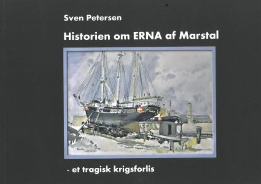 Sven Petersen: Historien om Erna : et tragisk krigsforlis