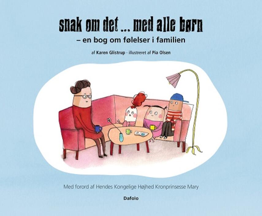 Karen Glistrup: Snak om det - med alle børn : en bog om følelser i familien (Følelser i familien)