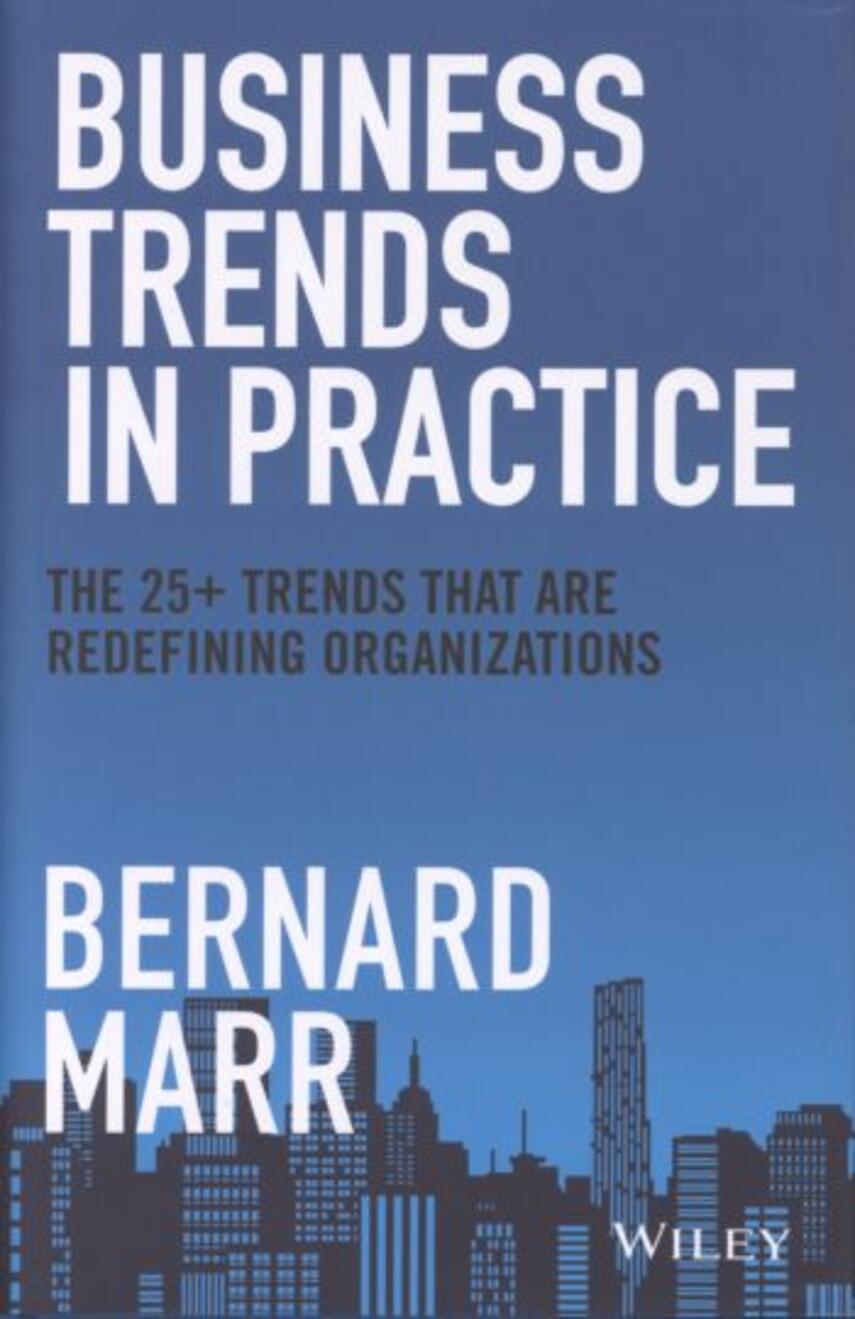 Bernard Marr: Business trends in practice : the 25+ trends that are redefining organizations
