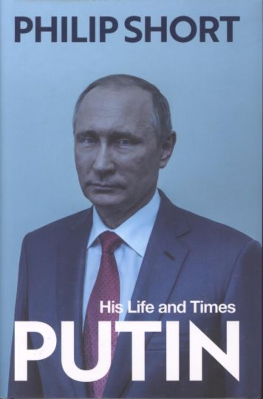 Philip Short: Putin : his life and times