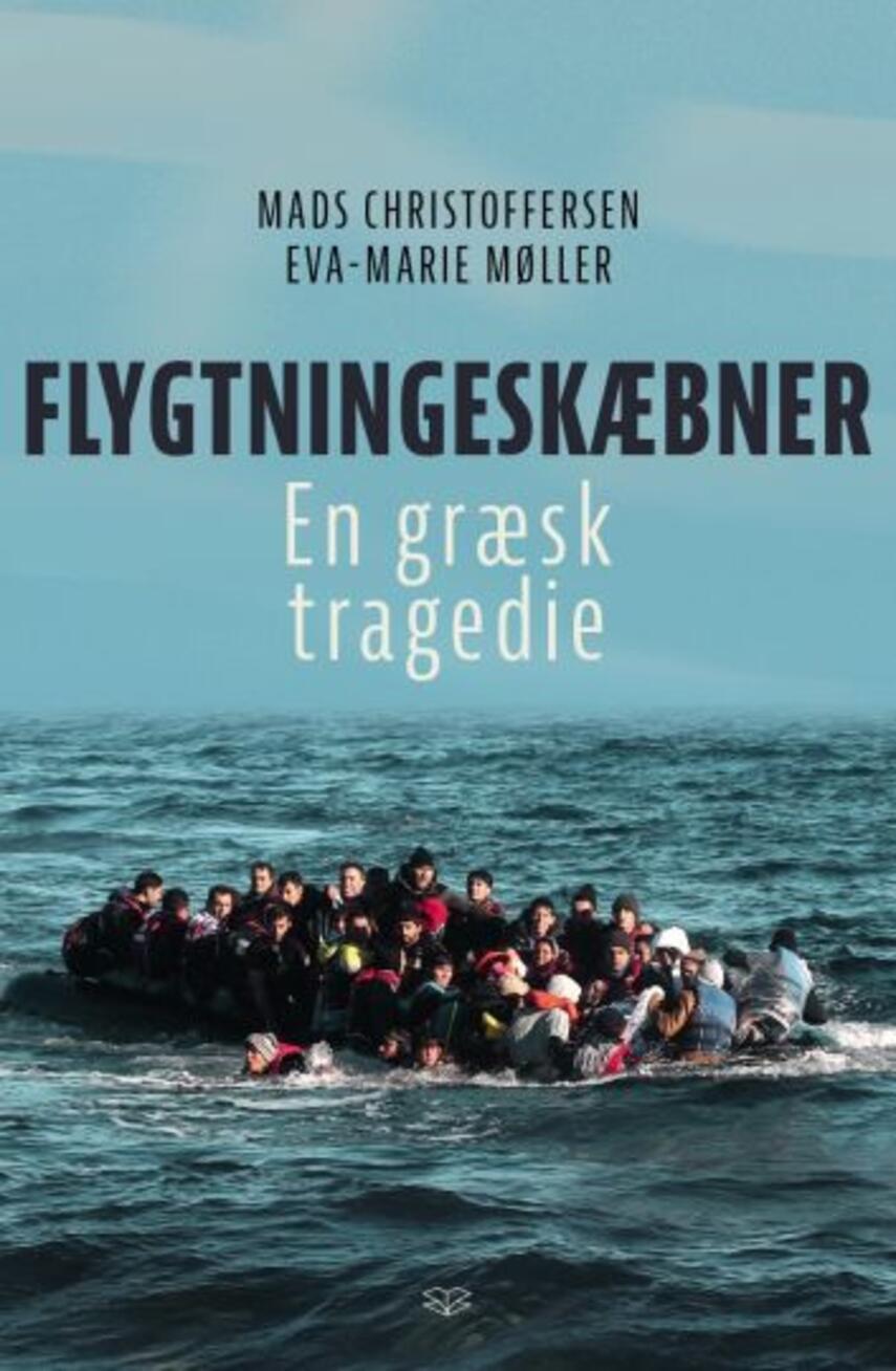 Mads Christoffersen (f. 1947), Eva-Marie Møller (f. 1951): Flygtningeskæbner : en græsk tragedie