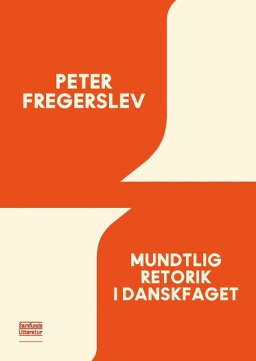 Peter Fregerslev: Mundtlig retorik i danskfaget