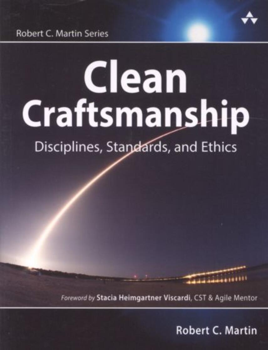 Robert C. Martin: Clean craftsmanship : disciplines, standards and ethics