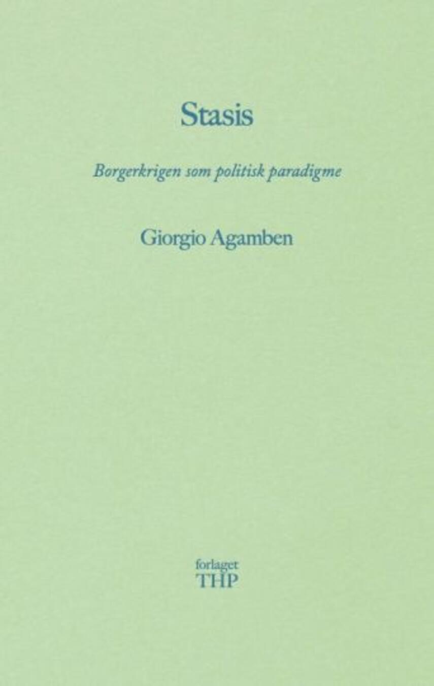 Giorgio Agamben: Stasis : borgerkrigen som politisk paradigme
